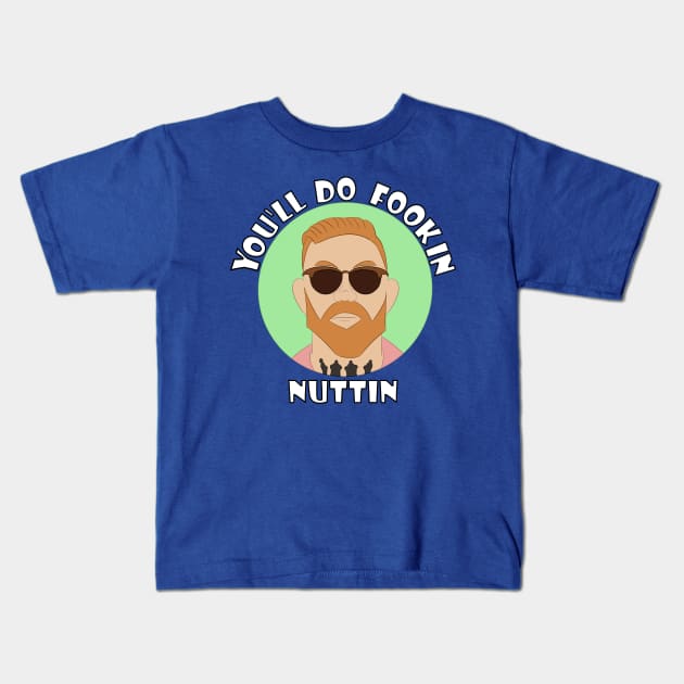 You'll Do Nuttin Kids T-Shirt by Nerdragedesigns